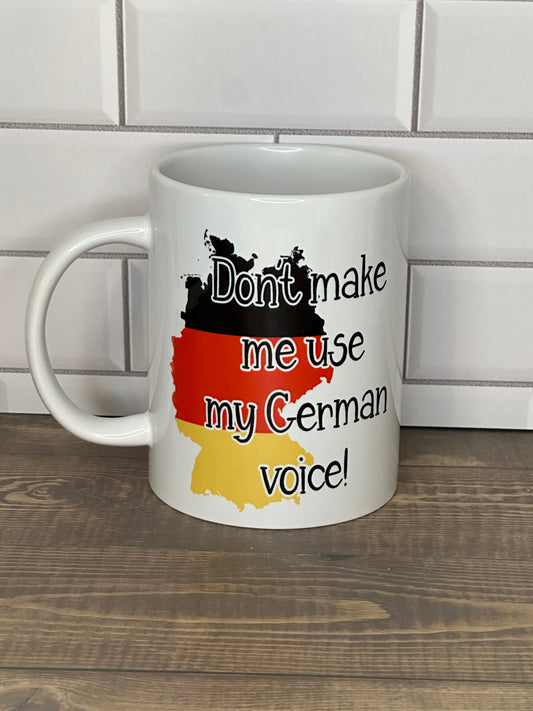 Coffee Mug "Don't Make Me Use My German Voice"