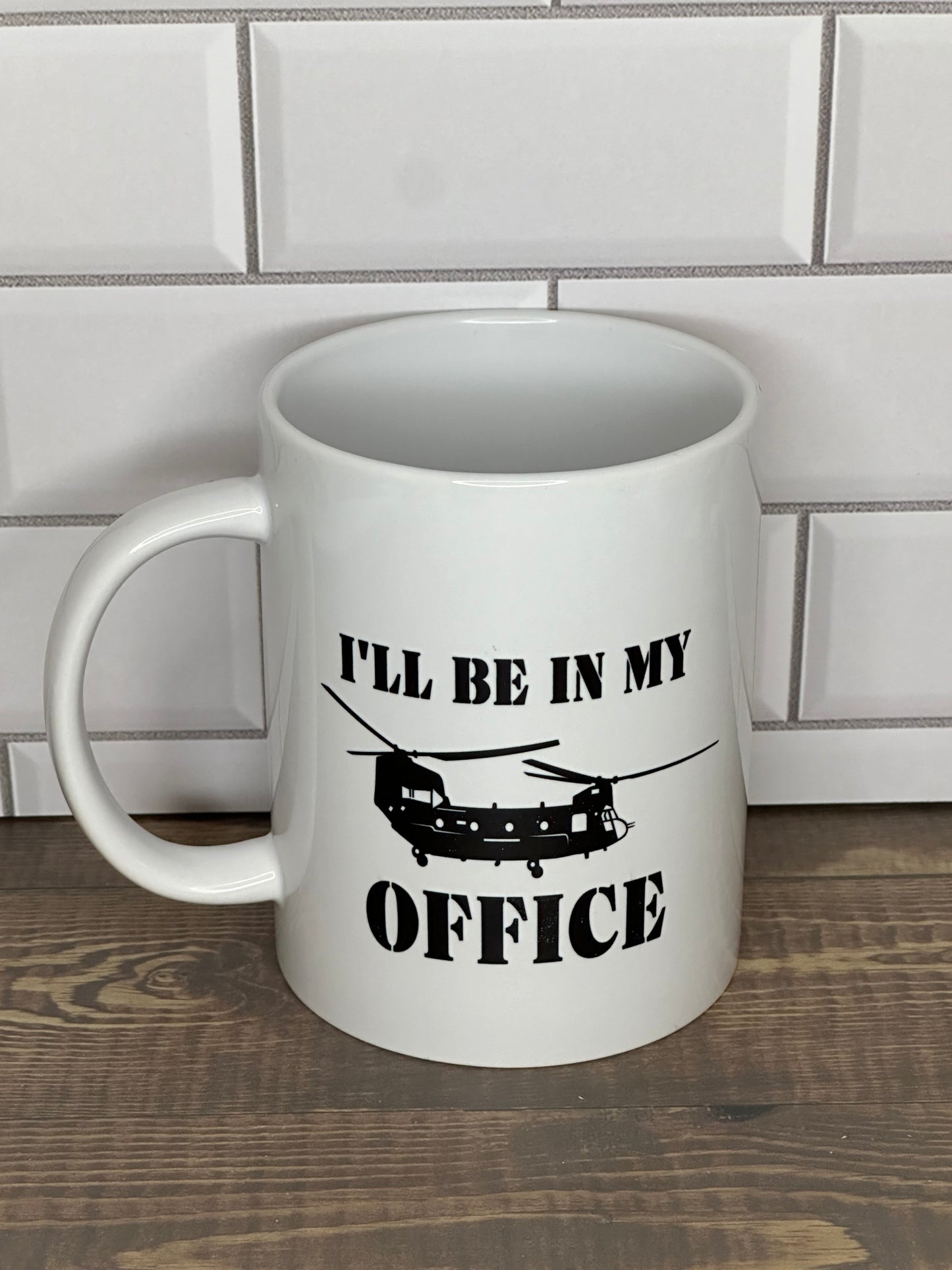 Coffee Mug "I’ll be in my office" CH-47 Chinook Helicopter